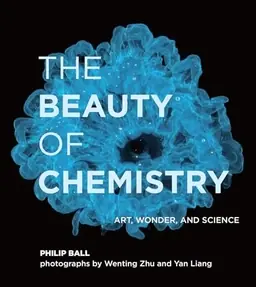 The beauty of chemistry : art, wonder, and science