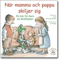 När mamma och pappa skiljer sig : en bok för barn om skilsmässor