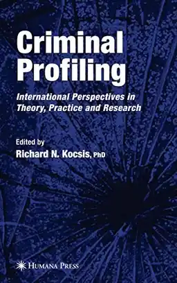 Criminal profiling : international theory, research and practice