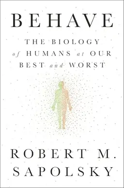 Behave : the biology of humans at our best and worst