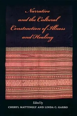 Narrative and the cultural construction of illness and healing