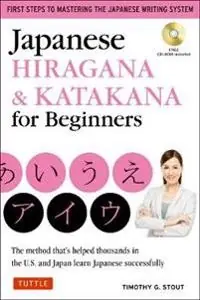Japanese hiragana & katakana for beginners : first steps to mastering the Japanese writing system : the method that's helped thousands in the U.S. and Japan learn Japanese successfully
