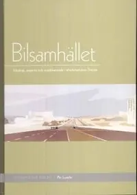 Bilsamhället : ideologi, expertis och regelskapande i efterkrigstidens Sverige