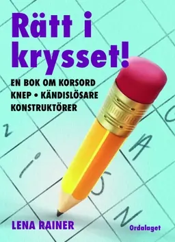 Rätt i krysset! : en bok om korsord, knep kändislösare, konstruktörer