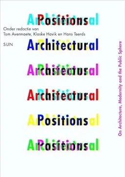 Architectural positions : architecture, modernity, and the public sphere