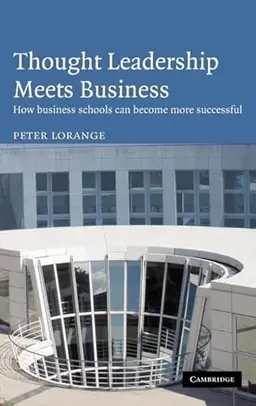 Thought leadership meets business : how business schools can become more successful