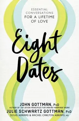 Eight dates : essential conversations for a lifetime of love
