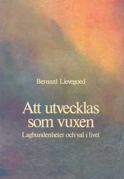 Att utvecklas som vuxen : lagbundenheter och val i livet
