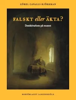 Falskt eller äkta? : detektivarbete på konstmuseet - Begagnad bok