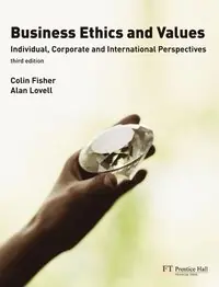 Business ethics and values : individual, corporate and international perspectives