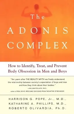 The Adonis Complex: How to Identify, Treat, and Prevent Body Obsession in Men and Boys