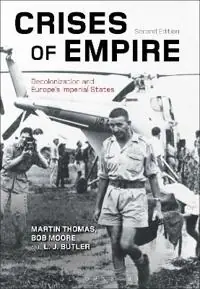 Crises of empire : decolonization and Europe's imperial states