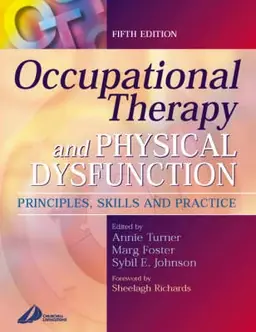 Occupational therapy and physical dysfunction : principles, skills, and practice