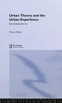Urban theory and the urban experience : encountering the city