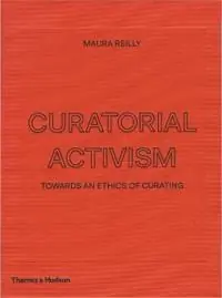 Curatorial activism : towards an ethics of curating