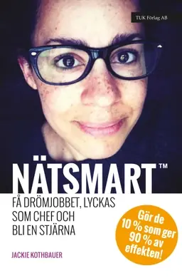 Nätsmart : få drömjobbet, lyckas som chef och bli en stjärna : gör de 10% som ger 90% av effekten