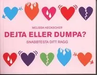 Dejta eller dumpa? : snabbtesta ditt ragg