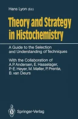Theory and strategy in histochemistry : a guide to the selection and understanding of techniques