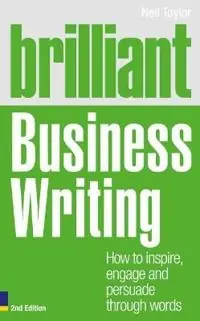 Brilliant Business Writing 2e : How to inspire, engage and persuade through words [Elektronisk resurs]