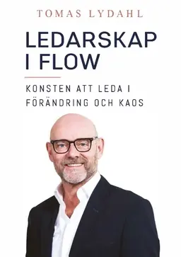 Ledarskap i flow : konsten att leda i förändring och kaos - Begagnad bok