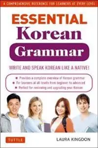 Essential Korean Grammar : Your Essential Guide to Speaking and Writing Korean Fluently! [Elektronisk resurs]