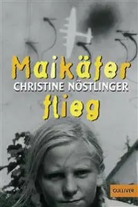 Maikäfer flieg! : mein Vater, das Kriegsende, Cohn und ich : Roman
