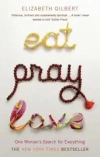 Eat, pray, love : one woman's search for everything