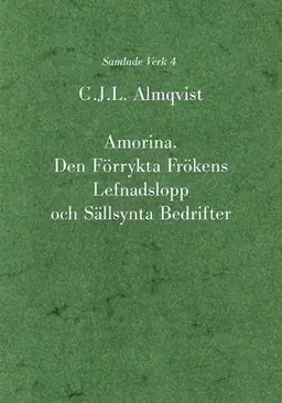 Amorina : den förrykta frökens lefnadslopp och sällsynta bedrifter
