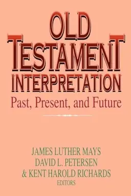 Old Testament interpretation : past, present, and future : essays in honour of Gene M. Tucker