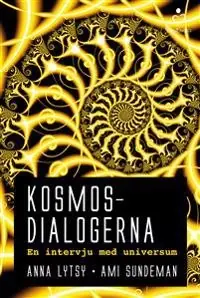 Kosmosdialogerna : en intervju med universum