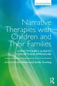 Narrative therapies with children and their families : a practitioner's guide to concepts and approaches