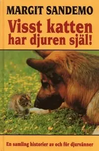 Visst katten har djuren själ! : en samling berättelser av och för djurvänner