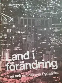 Land i förändring : en bok om det nya Sydafrika