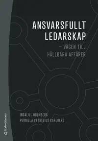 Ansvarsfullt ledarskap : vägen till hållbara affärer