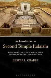 An introduction to Second Temple Judaism : history and religion of the Jews in the time of Nehemiah, the Maccabees, Hillel, and Jesus