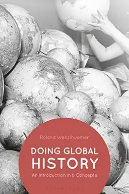 Doing global history : an introduction in six concepts