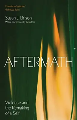 Aftermath: Violence and the Remaking of a Self [Elektronisk resurs]