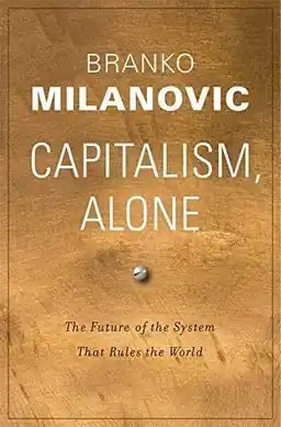 Capitalism, alone : the future of the system that rules the world