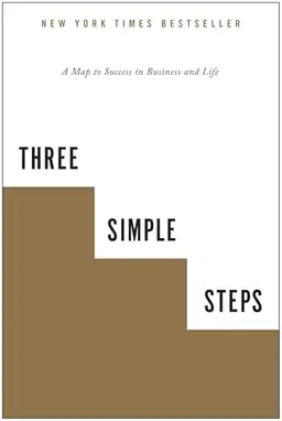 Three Simple Steps : A Map to Success in Business and Life [Elektronisk resurs]