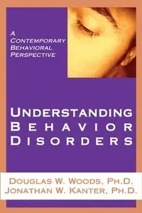 Understanding behavior disorders : a contemporary behavioral perspective