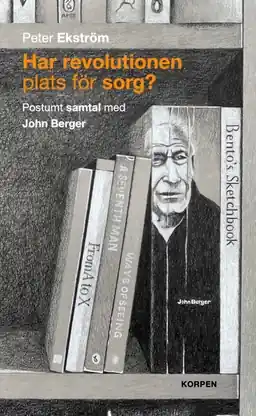 Har revolutionen plats för sorg?Postumt samtal med John Berger