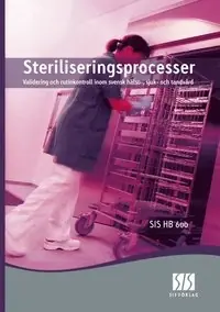 Steriliseringsprocesser : validering och rutinkontroll inom svensk hälso-, sjuk- och tandvård risnedsättning