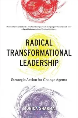 Radical transformational leadership : strategic action for change agents