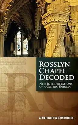 Rosslyn Chapel Decoded : new interpretations of a gothic enigma
