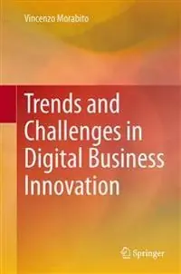 Trends and challenges in digital business innovation