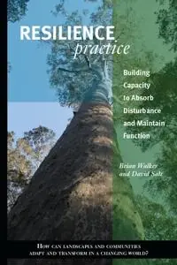 Resilience practice : building capacity to absorb disturbance and maintain function