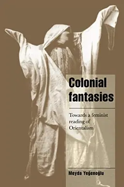 Colonial fantasies : towards a feminist reading of Orientalism