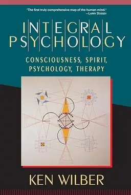 Integral psychology : consciousness, spirit, psychology, therapy