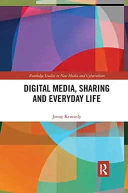 Digital Media, Sharing, and Everyday Life [Elektronisk resurs]