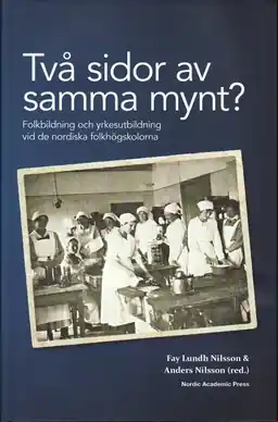 Två sidor av samma mynt? : folkbildning och yrkesutbildning vid de nordiska folkhögskolorna